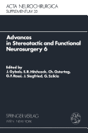 Advances in Stereotactic and Functional Neurosurgery 6: Proceedings of the 6th Meeting of the European Society for Stereotactic and Functional Neurosurgery, Rome 1983