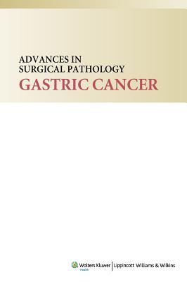 Advances in Surgical Pathology: Gastric Cancer - Tan, Dongfeng, MD (Editor), and Lauwers, Gregory, MD (Editor)
