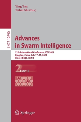 Advances in Swarm Intelligence: 12th International Conference, Icsi 2021, Qingdao, China, July 17-21, 2021, Proceedings, Part II - Tan, Ying (Editor), and Shi, Yuhui (Editor)