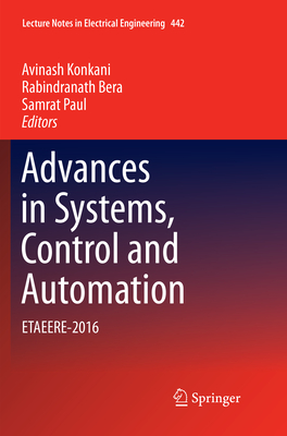 Advances in Systems, Control and Automation: Etaeere-2016 - Konkani, Avinash (Editor), and Bera, Rabindranath (Editor), and Paul, Samrat (Editor)