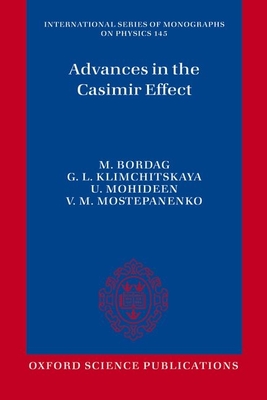 Advances in the Casimir Effect - Bordag, Michael, and Klimchitskaya, Galina Leonidovna, and Mohideen, Umar