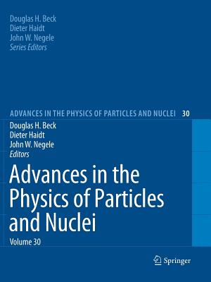 Advances in the Physics of Particles and Nuclei, Volume 30 - Beck, Douglas H (Editor), and Haidt, Dieter (Editor), and Negele, John W (Editor)