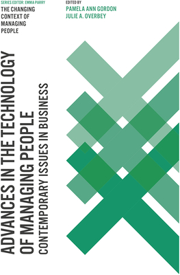 Advances in the Technology of Managing People: Contemporary Issues in Business - Gordon, Pamela Ann, Dr. (Editor), and Overbey, Julie A, Dr. (Editor)