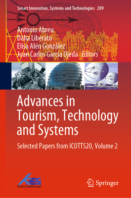 Advances in Tourism, Technology and Systems: Selected Papers from Icotts20, Volume 2 - Abreu, Antnio (Editor), and Liberato, Dlia (Editor), and Gonzlez, Elisa Aln (Editor)