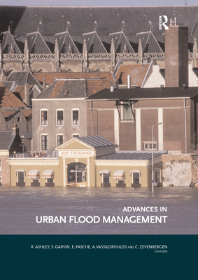 Advances in Urban Flood Management - Ashley, Richard (Editor), and Garvin, Stephen (Editor), and Pasche, Erik (Editor)