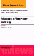 Advances in Veterinary Oncology, an Issue of Veterinary Clinics of North America: Small Animal Practice: Volume 44-5