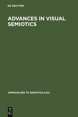 Advances in Visual Semiotics: The Semiotic Web 1992-93 - Sebeok, Thomas A. (Commentaries by), and Umiker-Sebeok, Jean (Commentaries by)