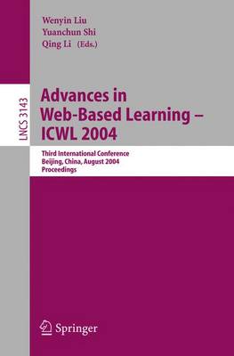 Advances in Web-Based Learning - Icwl 2004: Third International Conference, Beijing, China, August 8-11, 2004, Proceedings - Liu, Wenyin (Editor), and Shi, Yuanchun (Editor), and Qing, Li (Editor)