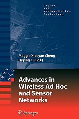 Advances in Wireless Ad Hoc and Sensor Networks - Cheng, Maggie Xiaoyan (Editor), and Li, Deying (Editor)