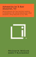 Advances in X-Ray Analysis, V3: Proceedings of the Eighth Annual Conference on Applications of X-Ray Analysis, Held August 12-14, 1959