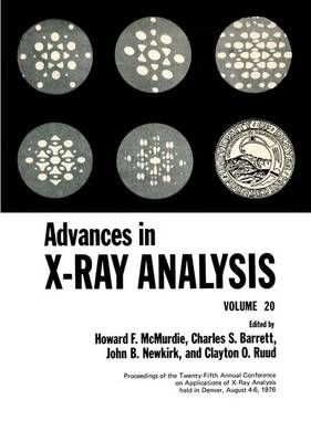 Advances in X-Ray Analysis: Volume 20 - McMurdie, Howard F (Editor)