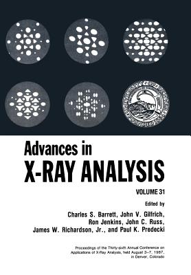 Advances in X-Ray Analysis: Volume 31 - Barrett, Charles S