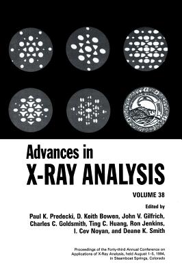 Advances in X-Ray Analysis: Volume 38 - Bowen, D K (Editor), and Gilfrich, John V (Editor), and Goldsmith, C C (Editor)