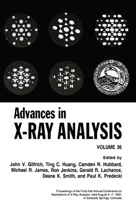 Advances in X-Ray Analysis - Gilfrich, John V (Editor), and Hubbard, C R (Editor), and Huang, Ting C (Editor)