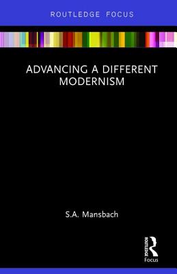 Advancing a Different Modernism - Mansbach, S.A.