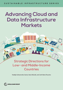 Advancing Cloud and Data Infrastructure Markets: Strategic Directions for Low- And Middle-Income Countries