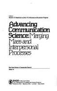 Advancing Communication Science: Merging Mass and Interpersonal Processes