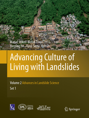 Advancing Culture of Living with Landslides: Volume 2 Advances in Landslide Science - Mikos, Matjaz (Editor), and Tiwari, Binod (Editor), and Yin, Yueping (Editor)