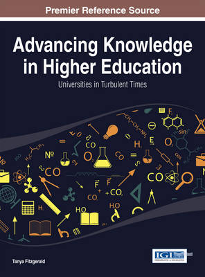 Advancing Knowledge in Higher Education: Universities in Turbulent Times - Fitzgerald, Tanya (Editor)