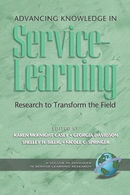 Advancing Knowledge in Service-Learning: Research to Transform the Field (PB) - Casey, Karen McKnight (Editor), and Davidson, Georgia (Editor), and Billig, Shelley H (Editor)