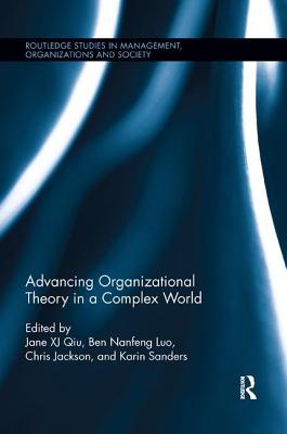 Advancing Organizational Theory in a Complex World - Qiu, Jane (Editor), and Luo, Ben (Editor), and Jackson, Chris (Editor)