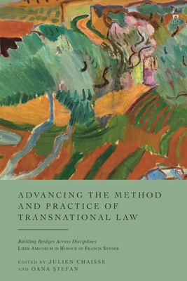 Advancing the Method and Practice of Transnational Law: Building Bridges Across Disciplines - Chaisse, Julien (Editor), and Stefan, Oana (Editor)