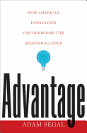 Advantage: How American Innovation Can Overcome the Asian Challenge