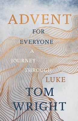 Advent for Everyone (2018): A Journey through Luke - Wright, Tom