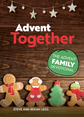 Advent Together: The Advent Family Devotional - Legg, Steve, and Legg, Bekah