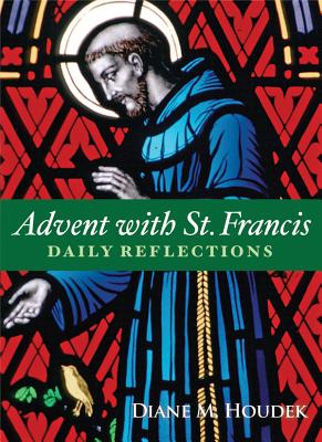 Advent with St. Francis: Daily Reflections - Houdek, Diane M