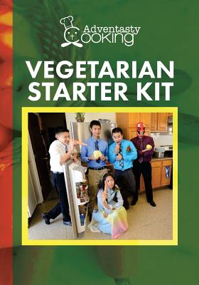 Adventasty Cooking: Vegetarian Starter Kit - Vo, Hung, and Quach, David