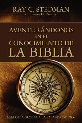 Adventurandonos En El Conocimiento de la Biblia - Stedman, Ray C