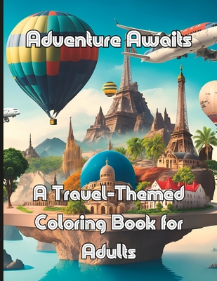 Adventure Awaits A Travel-Themed Coloring Book for Adults - Campos, Humberto