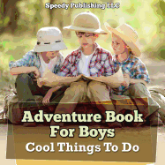 Adventure Book for Boys: Cool Things to Do