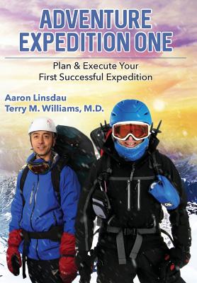 Adventure Expedition One: Plan & Execute Your First Successful Expedition - Linsdau, Aaron, and Williams, Terry M