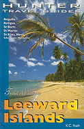 Adventure Guide to the Leeward Islands: Anguilla, Antigua, St. Barts, St. Kitts, St. Martin, Barbuda and Nevis - Nash, K.C.