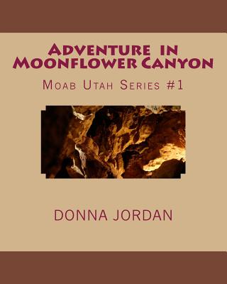 Adventure in Moonflower Canyon - Jordan, Donna