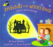 Adventure in the Witch's House: A Book to Read by Flashlight - Gordon, Lynn