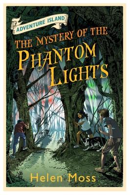 Adventure Island: The Mystery of the Phantom Lights: Book 14 - Moss, Helen, and Knipe, Roy (Designer)