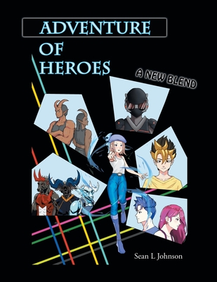 Adventure of Heroes: A New Blend - Johnson, Sean L