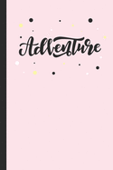 Adventure: Pink Lined Notebook for Women and Girls