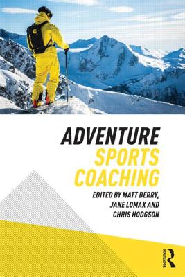 Adventure Sports Coaching - Berry, Matt (Editor), and Lomax, Jane (Editor), and Hodgson, Chris (Editor)