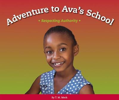 Adventure to Ava's School: Respecting Authority - Merk, T M