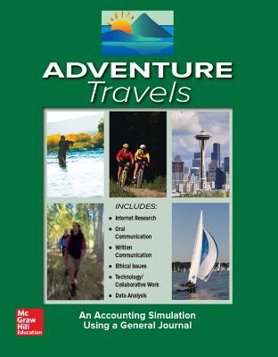 Adventure Travels: An Accounting Simulation Using a General Journal - McGraw-Hill Education