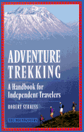 Adventure Trekking: A Handbook for Independent Travelers - Strauss, Robert