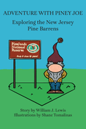 Adventure with Piney Joe: Exploring the New Jersey Pine Barrens Volumes I & II