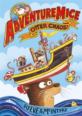 Adventuremice: Otter Chaos - Reeve, Philip, and McIntyre, Sarah