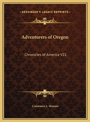 Adventurers of Oregon: Chronicles of America V22 - Skinner, Constance L