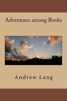 Adventures among Books - Lang, Andrew