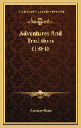 Adventures and Traditions (1884)